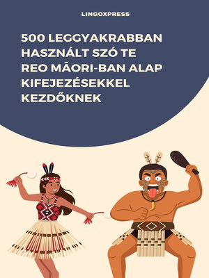 cover image of 500 Leggyakrabban Használt Szó Te Reo Māori-ban Alap Kifejezésekkel Kezdőknek